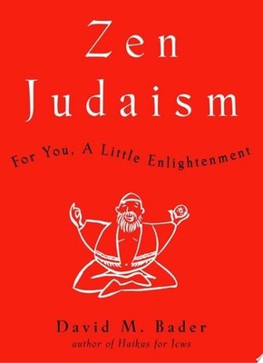 Zen Judaism: For You, A Little Enlightenment, Bader, David M., Very Good Book