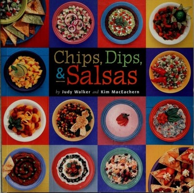Chips, Dips, & Salsas by MacEachern, Kim,Walker, Judy, Very Good Book