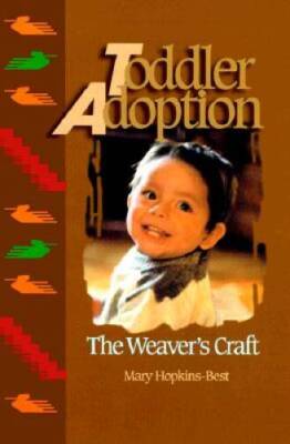 Toddler Adoption: The Weaver's Craft - Paperback By Hopkins-Best, Mary - GOOD