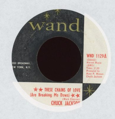 Chuck Jackson These Chains Of Love Are Breaking Me Down on Wand Northern Soul 45