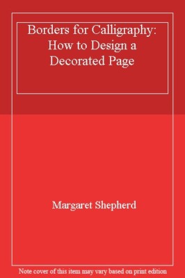 Borders for Calligraphy : How to Design a Decorated Page By MARG