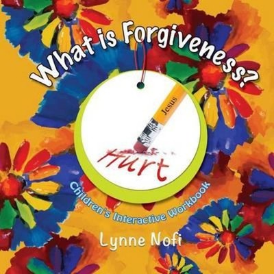 What is Forgiveness? Lynne Nofi Paperback Xulon Press