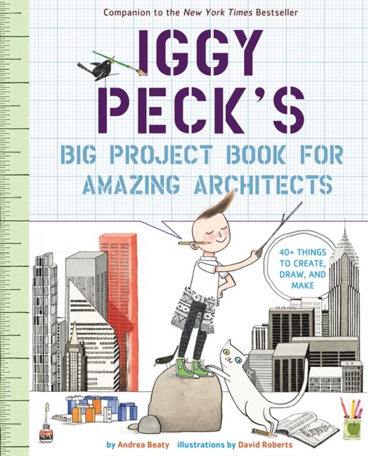 Iggy Peck's Big Project Book for Amazing Architects by Andrea Beaty