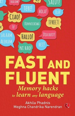 Akhila Phadnis (u. a.) | Fast and Fluent; Memory hacks to learn any language