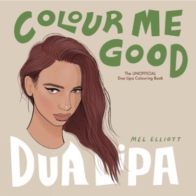 Colour Me Good Dua Lipa by Mel Elliott Paperback Book