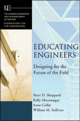 Educating Engineers Designing for the Future of the Field - Hardcover - GOOD