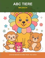Abc Tiere Malbuch: Alphabet Lernen Mit SüßEn Tieren Ab 2