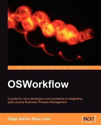 Osworkflow : A Guide for Java Developers and Architects to Integrating Open-s...