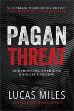 Pagan Threat: Confronting America's Godless Uprising with a Foreword by Charlie