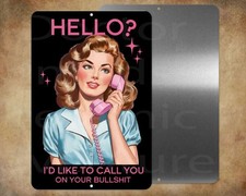 Hello I'd like to call you on your bullsh*t 8 x 12" metal sign MADE IN USA