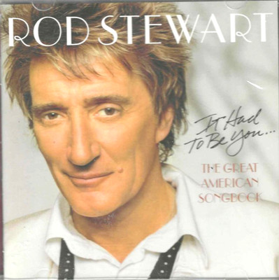 Rod Stewart, Great American Songbook, NEW! CD 14 Tracks, It Had to be You