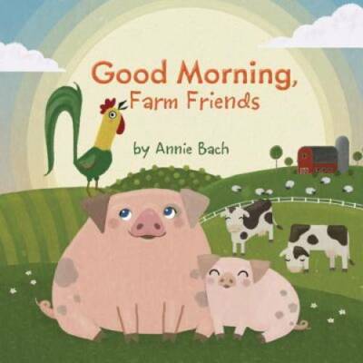 Good Morning, Farm Friends - Board book By Bach, Annie - GOOD