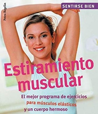 Estiramiento Muscular : El Mejor Programa de Ejercicios Para Músc