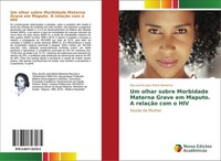 Um Olhar Sobre Morbidade Materna Grave Em Maputo. A RelaçãO Com O HIV Elsa Jacin