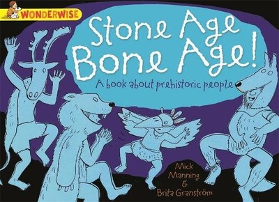 Stone Age Bone Age!: A book about prehistoric people (Won... by Granström, Brita