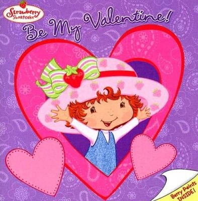 Strawberry Shortcake: Be My Valentine! - Paperback By Bryant, Megan E. - GOOD