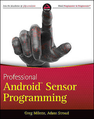 Professional Android Sensor Programming by Greg Milette, Adam Stroud...
