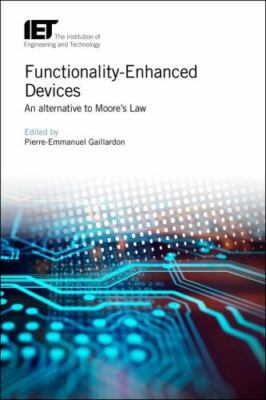 Functionality-enhanced Devices : An Alternative to Moore's Law, Hardcover by ...