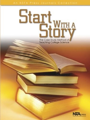 Start With a Story: The Case Study Method of Teaching College Science