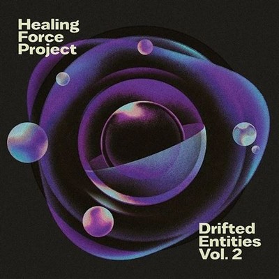 HEALING FORCE PROJECT DRIFTED ENTITIES, VOL. 2 NEW LP