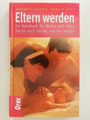 Eltern werden Annemarie Kramser Annette Tuffs Handbuch für Mütter und Väter Buch