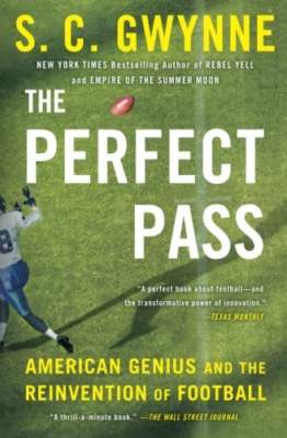 The Perfect Pass: American Genius and the Reinvention o - Paperback NEW Gwynne,