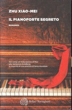 Il pianoforte segreto - Zhu Xiao-Mei - Bollati Boringhieri - 1a ed. - ZFS101