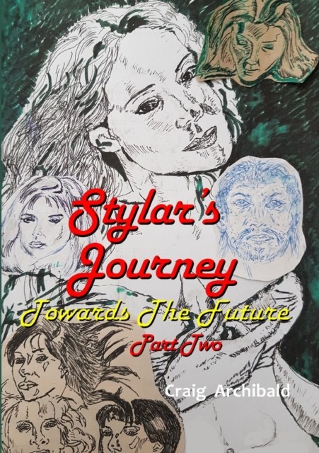 Stylars Journey Towards The Future: Part Two by Craig Archibald (Paperback Book)