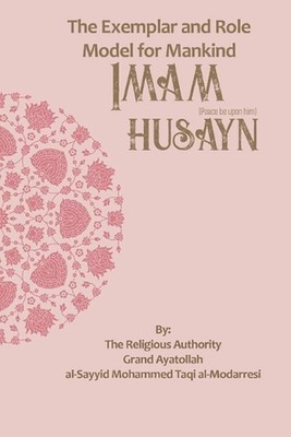 The Exemplar and Role Model for Mankind: Imam ?usayn by Household Publications P
