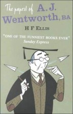 The Papers of A.J. Wentworth, Ba (Prion Humour Classics) by H. F. Ellis