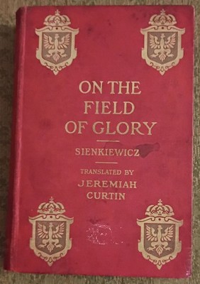 On the Field of Glory by Henryk Sienkiewicz - hardcover book - 1906