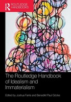 The Routledge Handbook Of Idealism And Immaterialism | Joshua Farris (U. A.)