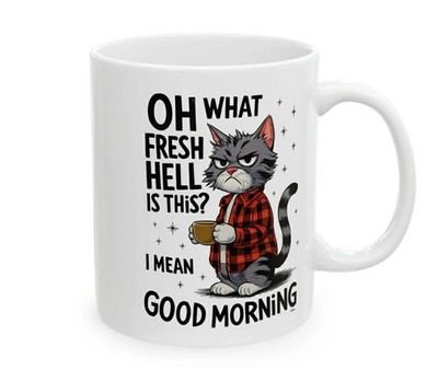 Funny Cat Coffee Mug 11oz   Oh What Fresh Hell Is This Good Morning Novelty Gift