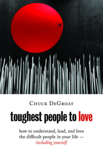 Toughest People to Love: How to Understand, Lead, and Love the Difficult