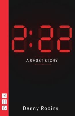 2:22 - A Ghost Story (nhb Modern Plays) by Robins, Danny, Brand New, Free shi...