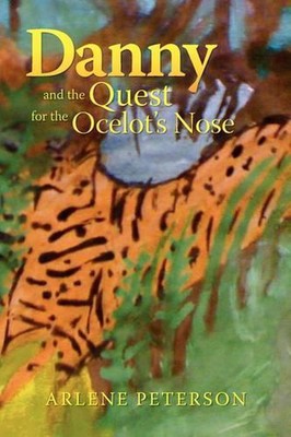 Danny and the Quest for the Ocelot's Nose by Arlene Peterson (English) Paperback