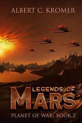 Legends of Mars By Albert C Kromer - New Copy - 9781516960217