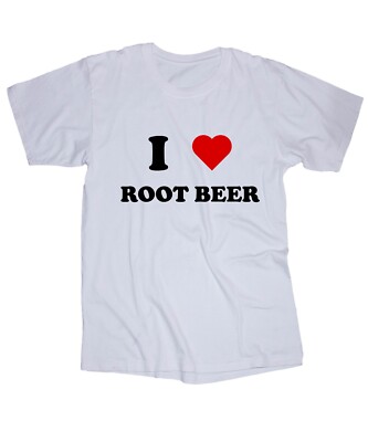 I love Root Beer soda drinking white t-shirt