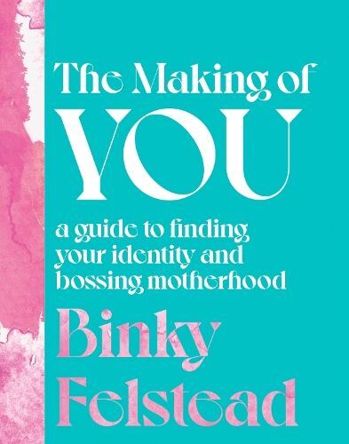 The Making of You, Binky Felstead, New, Hardback