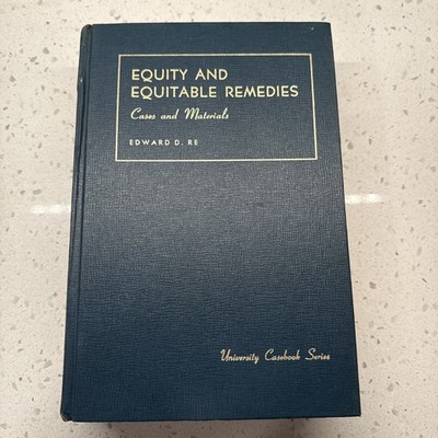 Equity And Equitable Remedies Cases And Materials University Casebook Series Re