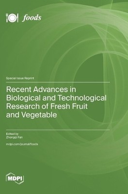 Recent Advances in Biological and Technological Research of Fresh Fruit and Vege