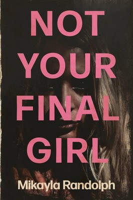 Not Your Final Girl Mikayla Randolph Taschenbuch Englisch 2026 Clash Books