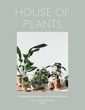 House of Plants: Living with Succulents, Air Plants and Cacti By
