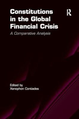 Constitutions in the Global Financial Crisis: A Comparative Analysis Xenophon...