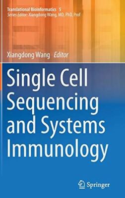 Single Cell Sequencing and Systems Immunology (Translational