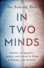 In Two Minds: Stories of murder, justice and ... 9780751583786 by Das, Dr. Sohom