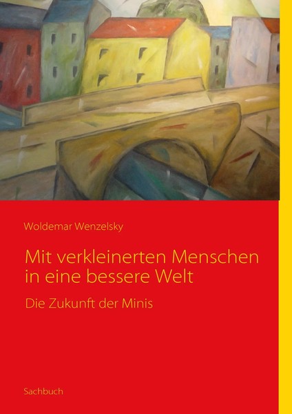 Mit Verkleinerten Menschen In Eine Bessere Welt Die Zukunft Der Minis Wenzelsky-image