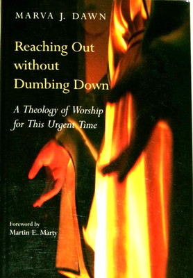 Reaching Out Without Dumbing Down by Marva J. Dawn, 1995, TP, New