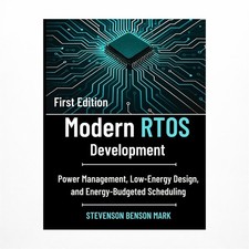 Modern RTOS Development: Power Management, Low-Energy Design, and Energy-Budg...