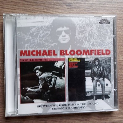 MIKE BLOOMFIELD - BETWEEN THE HARD PLACE & THE GROUND/CRUISIN' FOR A BRUISIN